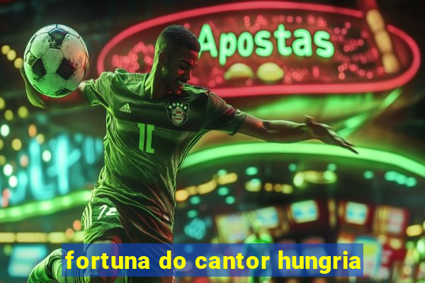 fortuna do cantor hungria